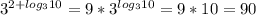 3^{2+log_310}=9*3^{log_310}=9*10=90