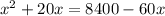 x^2+20x=8400-60x