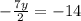 - \frac{7y}{2} = -14