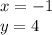 x = -1 \\ y=4