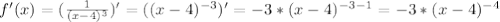 f'(x)=( \frac{1}{(x-4) ^{3} } )'=((x-4) ^{-3} )'=-3*(x-4) ^{-3-1} =-3*(x-4) ^{-4}