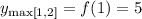 y_{\max[1,2]}=f(1)=5