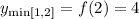 y_{\min [1,2]}=f(2)=4