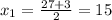 x_1=\frac{27+3}2=15