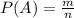 P(A)=\frac{m}{n}