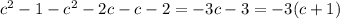 c^{2} -1- c^{2} -2c-c-2 = -3c-3 = -3(c+1)