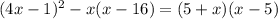 (4x-1)^{2}-x(x-16)=(5+x)(x-5)