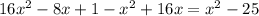 16x^{2}-8x+1-x^{2}+16x=x^{2}-25