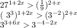 27^{1+2x} ( \frac{1}{9} ) ^{2+x} &#10;&#10; ( 3^{3} )^{1+2x} ( 3^{-2} ) ^{2+x} &#10;&#10; 3^{3+6x} 3^{-4-2x}