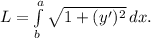 L= \int\limits^a_b { \sqrt{1+(y')^2} } \, dx .
