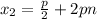 x_{2} = \frac{p}{2} +2pn