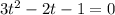 3t^{2} -2t-1=0