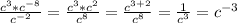 \frac{c^3 * c ^{-8} }{c ^{-2} } = \frac{c^3 * c^2}{c^8} = \frac{c^{3+2} }{c^8} = \frac{1}{c^3} = c^{-3}