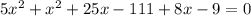 5x^{2} + x^{2} +25x-111+8x-9=0