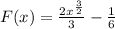 F(x)= \frac{2x^{ \frac{3}{2}} }{3} - \frac{1}{6}