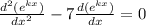 \frac{d^2(e^{kx})}{dx^2} -7 \frac{d(e^{kx})}{dx} =0