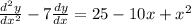 \frac{d^2y}{dx^2}-7 \frac{dy}{dx} =25-10x+x^2