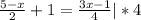 \frac{5-x}{2}+1= \frac{3x-1}{4}|*4 \\ \\