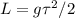 L = g\tau^2/2