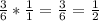 \frac{3}{6} * \frac{1}{1} = \frac{3}{6} = \frac{1}{2}