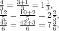 \frac{4}{3} = \frac{3+1}{3} = 1\frac{1}{3}, \\ &#10;\frac{12}{5} = \frac{10+2}{5} = 2\frac{2}{5}, \\ &#10;\frac{45}{6} = \frac{42+3}{6} = 7\frac{3}{6}.