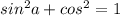 sin^{2}a+cos^{2}=1