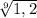 \sqrt[9]{1,2}