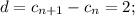 d= c{_{n+1}}} - c{_n} =2;\\