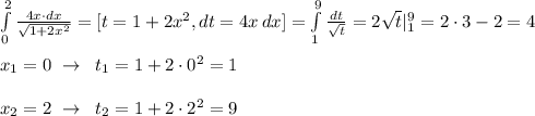 \int\limits^2_0 {\frac{4x\cdot dx}{\sqrt{1+2x^2}}} =[t=1+2x^2,dt=4x\, dx]= \int\limits^9_1 \frac{dt}{\sqrt{t}}=2\sqrt{t}|_1^9 =2\cdot 3-2=4\\\\x_1=0\; \to \; \; t_1=1+2\cdot 0^2=1\\\\x_2=2\; \to \; \; t_2=1+2\cdot 2^2=9