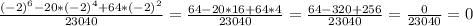 \frac{(-2)^6-20*(-2)^4+64*(-2)^2}{23040}=\frac{64-20*16+64*4}{23040}=\frac{64-320+256}{23040}=\frac{0}{23040}=0