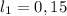 l_{1} = 0,15