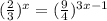 ( \frac{2}{3}) ^{x} = ( \frac{9}{4} )^{3x-1}&#10;&#10;&#10;