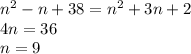 n^2 - n + 38 = n^2 + 3n + 2\\ 4n = 36\\ n = 9