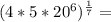 (4 * 5 * 20 ^ 6) ^ \frac{1}{7} =