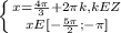 \left \{ {{x= \frac{4 \pi }{3}+2 \pi k,kEZ} \atop {xE[- \frac{5 \pi }{2};- \pi ] }} \right.