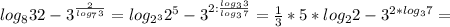 log_{8} 32- 3^{ \frac{2}{ log_{7} 3} } = log_{ 2^{3} } 2^{5} - 3^{2: \frac{ log_{3}3 }{ log_{3}7 } } = \frac{1}{3} *5* log_{2}2- 3^{2* log_{3} 7} =