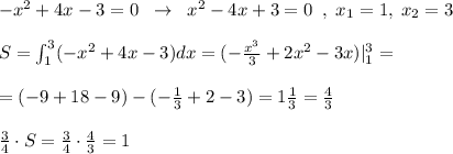 -x^2+4x-3=0\; \; \to \; \; x^2-4x+3=0\; \; ,\; x_1=1,\; x_2=3\\\\S=\int _1^3(-x^2+4x-3)dx=(-\frac{x^3}{3}+2x^2-3x)|_1^3=\\\\=(-9+18-9)-(-\frac{1}{3}+2-3)=1\frac{1}{3}=\frac{4}{3}\\\\\frac{3}{4}\cdot S=\frac{3}{4}\cdot \frac{4}{3}=1