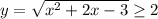 y=\sqrt{x^2+2x-3} \geq 2