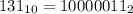 131_{10} =10000011 _{2} &#10;