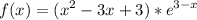 \displaystyle f(x)=(x^2-3x+3)*e^{3-x}