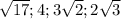 \sqrt{17};4; 3\sqrt{2};2\sqrt{3}\\