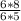 \frac{6*8}{6*5}