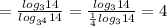 = \frac{log_3 {14}}{log_{3^4} {14}} = \frac{log_3 {14}}{ \frac{1}{4} log_{3} {14}} =4