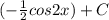 (-\frac{1}{2} cos2x) + C