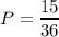 P= \dfrac{15}{36}