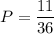 P= \dfrac{11}{36}