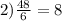 2) \frac{48}{6} =8