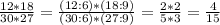 \frac{12*18}{30*27} = \frac{(12:6)*(18:9)}{(30:6)*(27:9)} = \frac{2*2}{5*3} = \frac{4}{15}