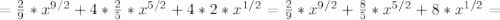 = \frac{2}{9} * x^{9/2} +4* \frac{2}{5} * x^{5/2} +4*2* x^{1/2} = \frac{2}{9} * x^{9/2} + \frac{8}{5} * x^{5/2} + 8 * x^{1/2} =