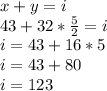 x+y=i\\43+32*\frac{5}{2}=i\\i=43+16*5\\i=43+80\\i=123